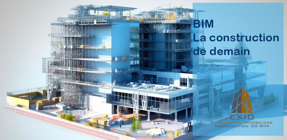 BIM : la construction de demain - Exid Diagnostic